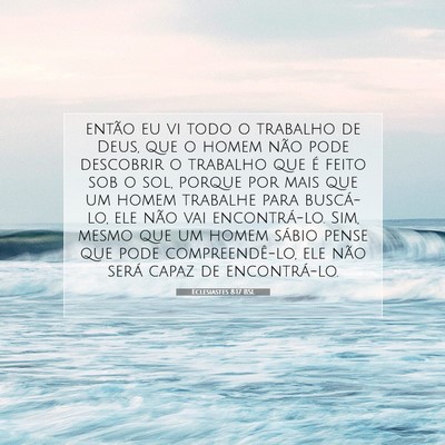 Picture 07 - Eclesiastes 8:17 BSL - então eu vi todo o trabalho de Deus, que o homem - Bible Verse Picture