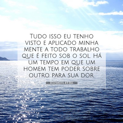 Picture 07 - Eclesiastes 8:9 BSL - Tudo isso eu tenho visto e aplicado minha mente a - Bible Verse Picture