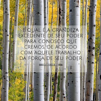 Picture 07 - Efésios 1:19 BSL - e qual é a grandeza excedente de seu poder para - Bible Verse Picture