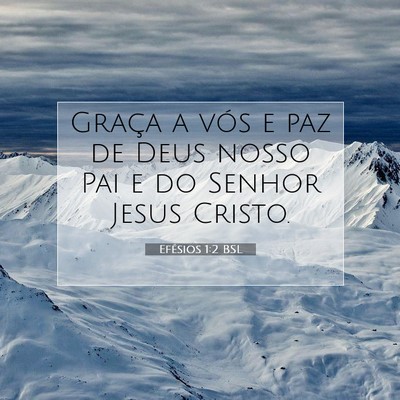 Picture 07 - Efésios 1:2 BSL - Graça a vós e paz de Deus nosso Pai e do Senhor - Bible Verse Picture