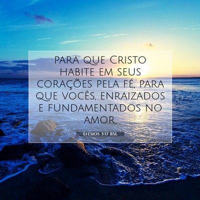 Picture 07 - Efésios 3:17 BSL - para que Cristo habite em seus corações pela - Bible Verse Picture