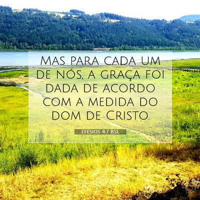 Picture 07 - Efésios 4:7 BSL - Mas para cada um de nós, a graça foi dada de - Bible Verse Picture