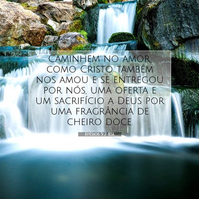 Picture 07 - Efésios 5:2 BSL - Caminhem no amor, como Cristo também nos amou e - Bible Verse Picture