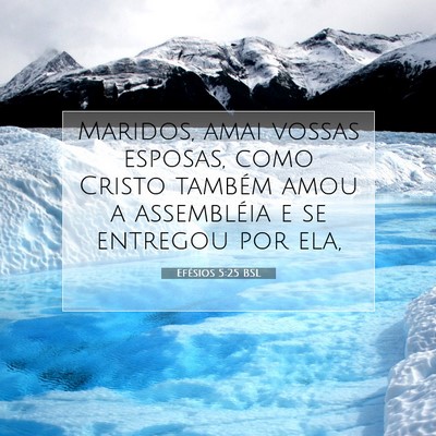 Picture 07 - Efésios 5:25 BSL - Maridos, amai vossas esposas, como Cristo também - Bible Verse Picture