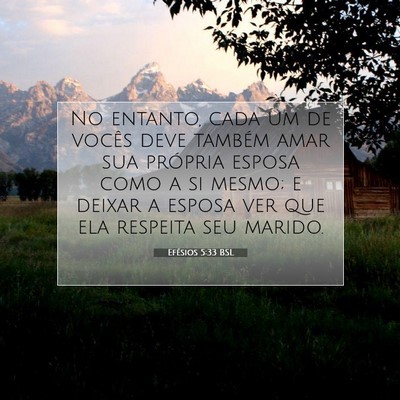 Picture 07 - Efésios 5:33 BSL - No entanto, cada um de vocês deve também amar - Bible Verse Picture