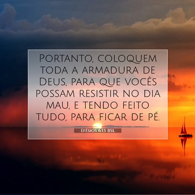 Picture 07 - Efésios 6:13 BSL - Portanto, coloquem toda a armadura de Deus, para - Bible Verse Picture