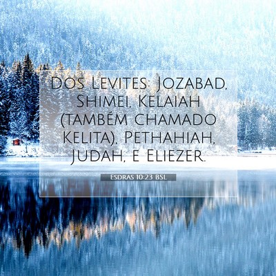 Picture 07 - Esdras 10:23 BSL - Dos Levites: Jozabad, Shimei, Kelaiah (também - Bible Verse Picture