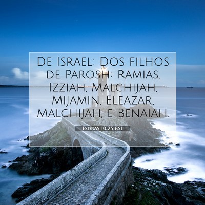 Picture 07 - Esdras 10:25 BSL - De Israel: Dos filhos de Parosh: Ramias, Izziah, - Bible Verse Picture