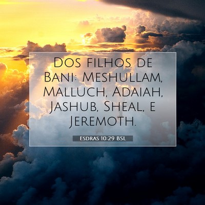 Picture 07 - Esdras 10:29 BSL - Dos filhos de Bani: Meshullam, Malluch, Adaiah, - Bible Verse Picture