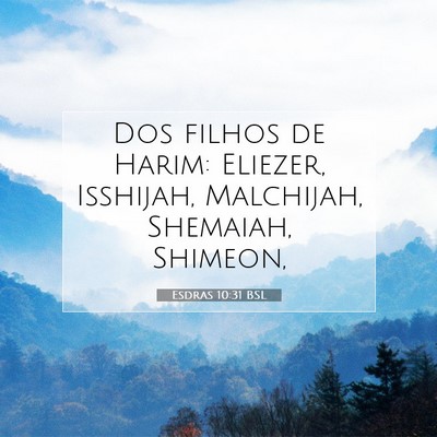 Picture 07 - Esdras 10:31 BSL - Dos filhos de Harim: Eliezer, Isshijah, - Bible Verse Picture