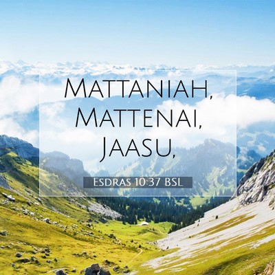 Picture 07 - Esdras 10:37 BSL - Mattaniah, Mattenai, - Bible Verse Picture
