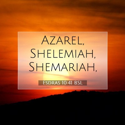 Picture 07 - Esdras 10:41 BSL - Azarel, Shelemiah, - Bible Verse Picture