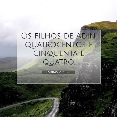 Picture 07 - Esdras 2:15 BSL - Os filhos de Adin, quatrocentos e cinqüenta e - Bible Verse Picture