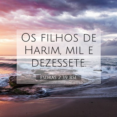 Picture 07 - Esdras 2:39 BSL - Os filhos de Harim, mil e - Bible Verse Picture