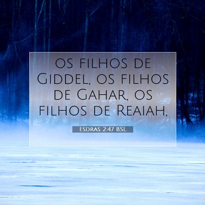Picture 07 - Esdras 2:47 BSL - os filhos de Giddel, os filhos de Gahar, os - Bible Verse Picture