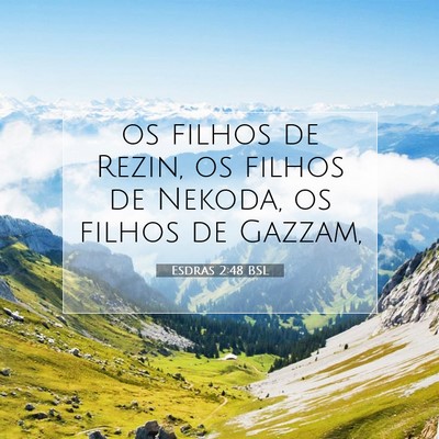 Picture 07 - Esdras 2:48 BSL - os filhos de Rezin, os filhos de Nekoda, os - Bible Verse Picture