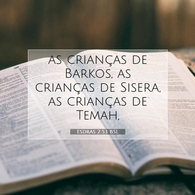 Picture 07 - Esdras 2:53 BSL - as crianças de Barkos, as crianças de Sisera, - Bible Verse Picture