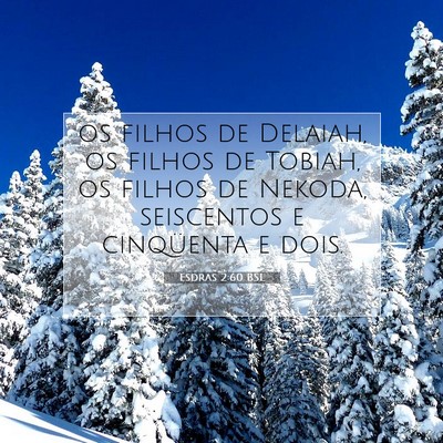 Picture 07 - Esdras 2:60 BSL - os filhos de Delaiah, os filhos de Tobiah, os - Bible Verse Picture