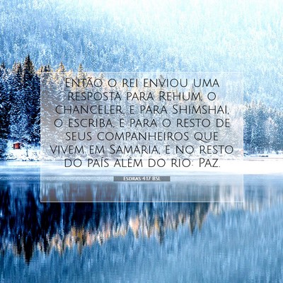 Picture 07 - Esdras 4:17 BSL - Então o rei enviou uma resposta para Rehum, o - Bible Verse Picture