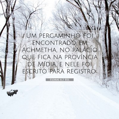 Picture 07 - Esdras 6:2 BSL - Um pergaminho foi encontrado em Achmetha, no - Bible Verse Picture
