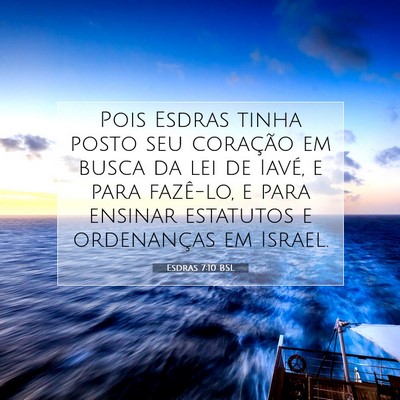 Picture 07 - Esdras 7:10 BSL - Pois Esdras tinha posto seu coração em busca da - Bible Verse Picture