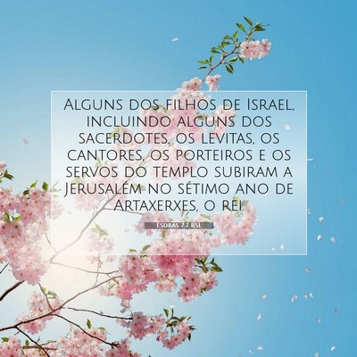 Picture 07 - Esdras 7:7 BSL - Alguns dos filhos de Israel, incluindo alguns dos - Bible Verse Picture