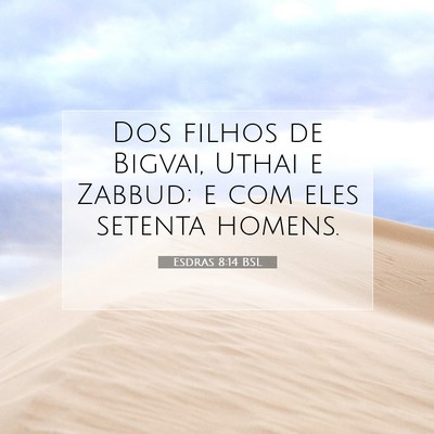 Picture 07 - Esdras 8:14 BSL - Dos filhos de Bigvai, Uthai e Zabbud; e com eles - Bible Verse Picture