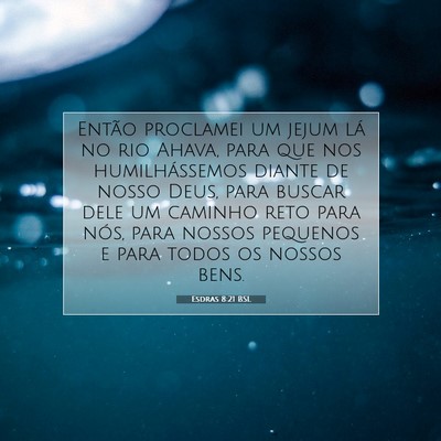 Picture 07 - Esdras 8:21 BSL - Então proclamei um jejum lá no rio Ahava, para - Bible Verse Picture