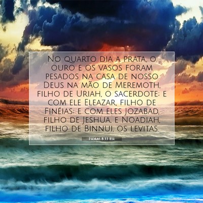 Picture 07 - Esdras 8:33 BSL - No quarto dia a prata, o ouro e os vasos foram - Bible Verse Picture