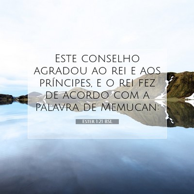 Picture 07 - Ester 1:21 BSL - Este conselho agradou ao rei e aos príncipes, e - Bible Verse Picture
