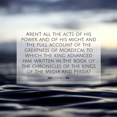 Picture 07 - Ester 10:2 BSL - Aren't all the acts of his power and of his - Bible Verse Picture