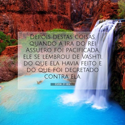 Picture 07 - Ester 2:1 BSL - Depois destas coisas, quando a ira do rei Assuero - Bible Verse Picture