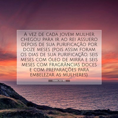 Picture 07 - Ester 2:12 BSL - A vez de cada jovem mulher chegou para ir ao rei - Bible Verse Picture