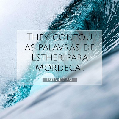 Picture 07 - Ester 4:12 BSL - They contou as palavras de Esther para - Bible Verse Picture