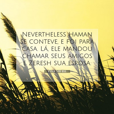 Picture 07 - Ester 5:10 BSL - Nevertheless Haman se conteve, e foi para casa. - Bible Verse Picture