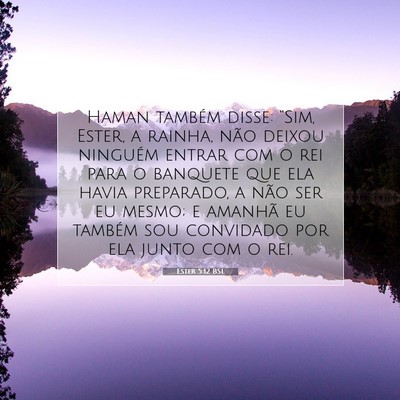 Picture 07 - Ester 5:12 BSL - Haman também disse: “Sim, Ester, a rainha, - Bible Verse Picture