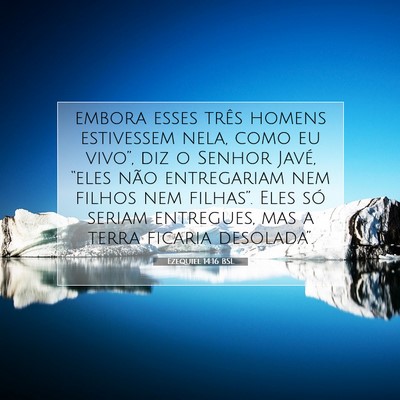 Picture 07 - Ezequiel 14:16 BSL - embora esses três homens estivessem nela, como - Bible Verse Picture