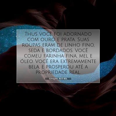 Picture 07 - Ezequiel 16:13 BSL - Thus você foi adornado com ouro e prata. Suas - Bible Verse Picture