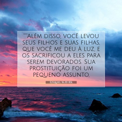 Picture 07 - Ezequiel 16:20 BSL - “““Além disso, você levou seus filhos e - Bible Verse Picture