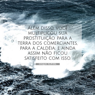 Picture 07 - Ezequiel 16:29 BSL - Além disso, você multiplicou sua prostituição - Bible Verse Picture