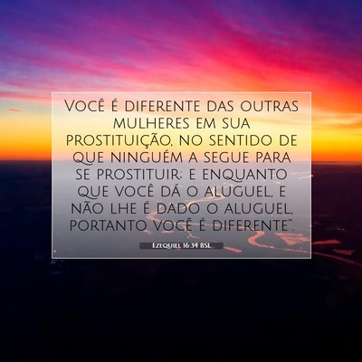 Picture 07 - Ezequiel 16:34 BSL - Você é diferente das outras mulheres em sua - Bible Verse Picture
