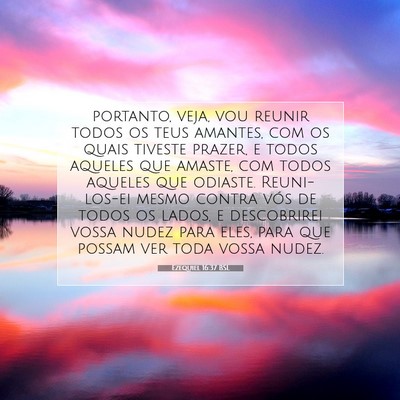 Picture 07 - Ezequiel 16:37 BSL - portanto, veja, vou reunir todos os teus amantes, - Bible Verse Picture