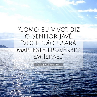 Picture 07 - Ezequiel 18:3 BSL - “Como eu vivo”, diz o Senhor Javé, “você - Bible Verse Picture