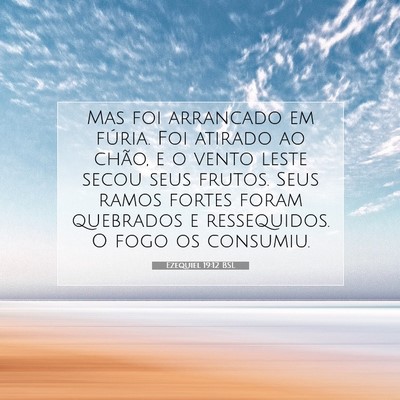 Picture 07 - Ezequiel 19:12 BSL - Mas foi arrancado em fúria. Foi atirado ao - Bible Verse Picture