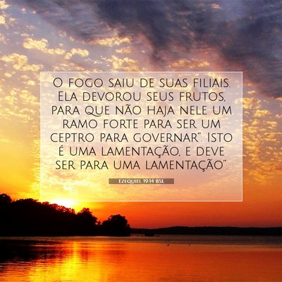 Picture 07 - Ezequiel 19:14 BSL - O fogo saiu de suas filiais. Ela devorou seus - Bible Verse Picture