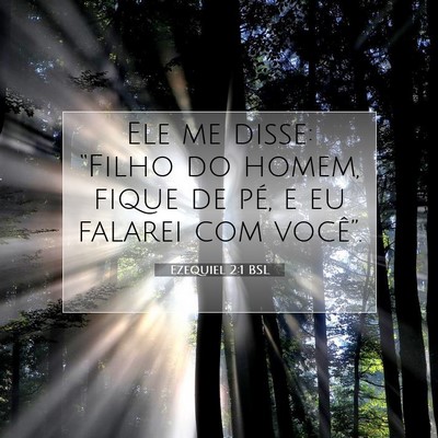 Picture 07 - Ezequiel 2:1 BSL - Ele me disse: “Filho do homem, fique de pé, e - Bible Verse Picture