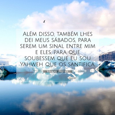 Picture 07 - Ezequiel 20:12 BSL - Além disso, também lhes dei meus sábados, para - Bible Verse Picture