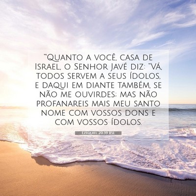 Picture 07 - Ezequiel 20:39 BSL - “'Quanto a você, casa de Israel, o Senhor - Bible Verse Picture
