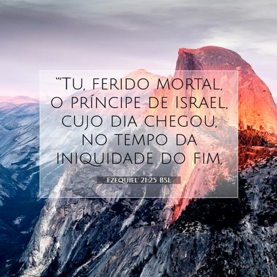 Picture 07 - Ezequiel 21:25 BSL - “'Tu, ferido mortal, o príncipe de Israel, - Bible Verse Picture