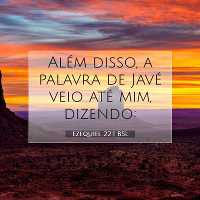 Picture 07 - Ezequiel 22:1 BSL - Além disso, a palavra de Javé veio até mim, - Bible Verse Picture